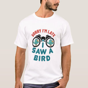 Vogel die kijkt, sorry dat ik te laat ben, heb ik  t-shirt