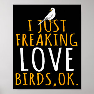 Vogel - Ik hou gewoon van vogels oké Poster