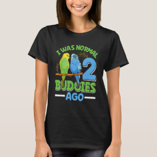 Vogel Ik was normaal 2 Budgies geleden Parkiet Pi T-shirt