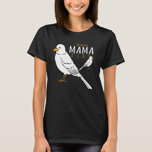 Vogel niet met mama Bird T-shirt (Voorkant)