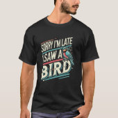 Vogelaar Vogelaar Vogelaar Sorry dat ik te laat be T-shirt (Voorkant)