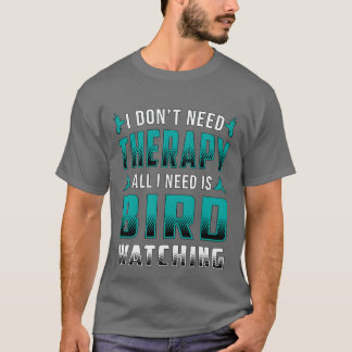 Vogelkijktherapie Alles wat ik nodig heb is Vogel T-shirt
