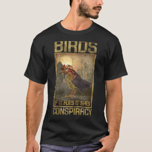 Vogels Als het vliegt Spies Samenzwering Niet Echt T-shirt