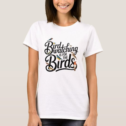 Vogels kijken is voor vogels t-shirt (Voorkant)