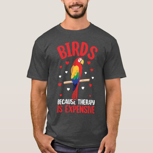 Vogels omdat de therapie duur is t-shirt (Voorkant)