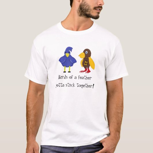 Vogels van dezelfde veer... t-shirt (Voorkant)