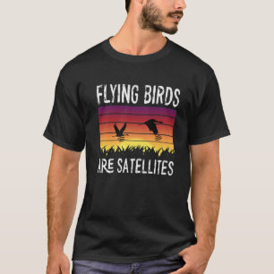 Vogels zijn geen echte vliegende satellieten spion t-shirt