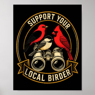 Vogelspotten Steun uw lokale vogelaar cadeau Poster
