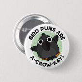 Vogelstraffen zijn een Crow-Kay Funny Crow Pun Ronde Button 5,7 Cm (Voorkant /achterkant)
