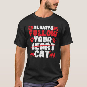 Volg altijd je hart kat sarcastisch Kat mam D T-shirt