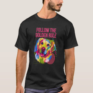 Volg de Golden Rule Golden Retriever Humor T-shirt