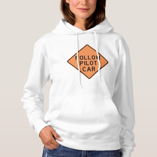 Volg de pilot Car Road Work Construction Sign Hoodie (Voorkant)