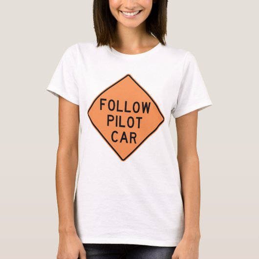 Volg de pilot Car Road Work Construction Sign T-shirt (Voorkant)