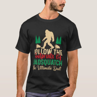 Volg de voetafdrukken van Dadsquatch Sasquatch T-shirt