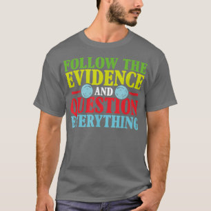 Volg de wetenschappelijke docent Bewijsmateriaal T-shirt