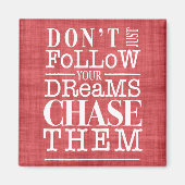 Volg geen dromen, Chase ze Quote Magnet (Voorkant)