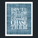 Volg geen dromen, verander ze Poster<br><div class="desc">Laat je dromen gebeuren met dit  poster in zacht denim blauw. De witte typografie en een faux linnen textuurachtergrond voegen aan de charm toe.</div>