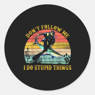 Volg Geen Stomme Dingen Duiken Ronde Sticker