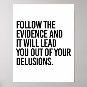 Volg het bewijs en het leidt je uit je poster