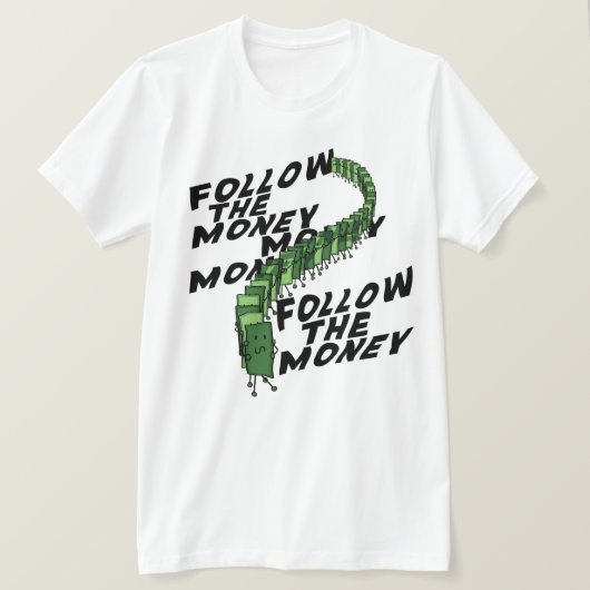 Volg het geld t-shirt (Design voorkant)