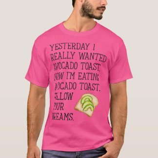 Volg je dromen en vocado Toast T-shirt