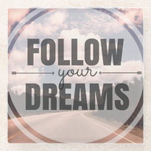 Volg je dromen glazen onderzetter