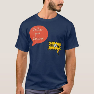 Volg je dromen grappige Inspirerend citaten 1 T-shirt