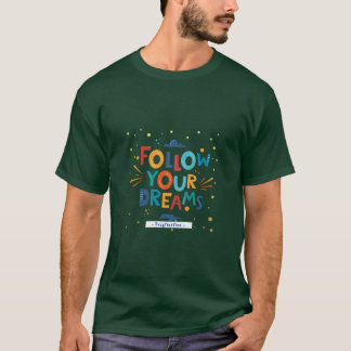 Volg Je Dromen Inspirerende Typografie T-shirt
