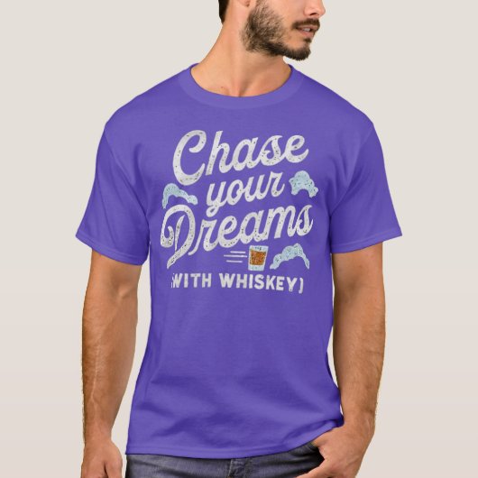 Volg je dromen met Whiskey T-shirt (Voorkant)