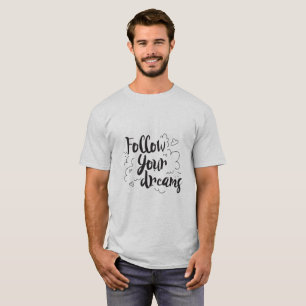 Volg je dromen Motiverende grafische tekst T-shirt