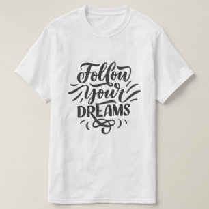 Volg je dromen – Motiverende typografie T-shirt