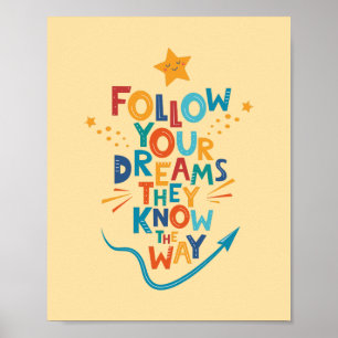 Volg je dromen, ze kennen de weg van inspiratie poster