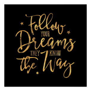 Volg je dromen. Ze weten de weg. Faux Gold Perfect Poster