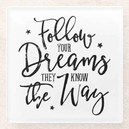 Volg je dromen. Ze weten de weg. Glazen Onderzetter (Voorkant)