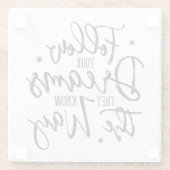 Volg je dromen. Ze weten de weg. Glazen Onderzetter (Achterkant)