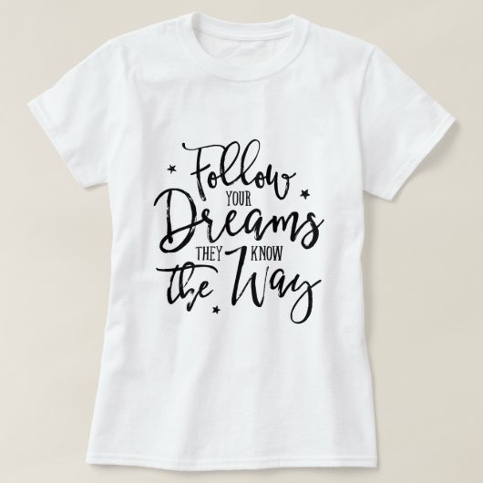 Volg je dromen. Ze weten de weg. T-shirt (Design voorkant)