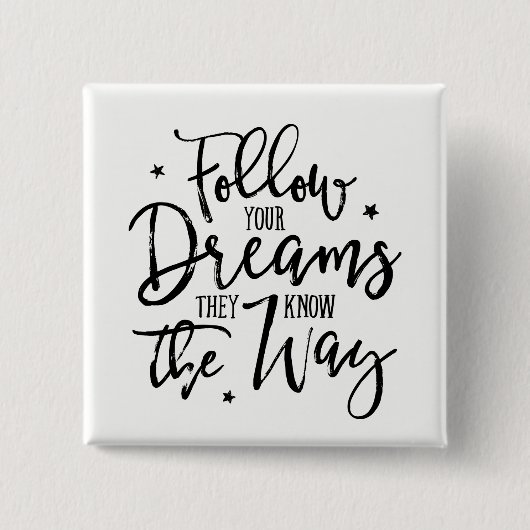 Volg je dromen. Ze weten de weg. Vierkante Button 5,1 Cm (Voorkant)