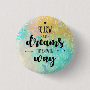 Volg je dromen, ze weten hoe ronde button 3,2 cm