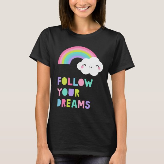 Volg je droombeeld en regenboogwolk t-shirt (Voorkant)