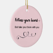 Volg je hart, maar neem je brein mee keramisch ornament (Rechts)