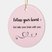 Volg je hart, maar neem je brein mee keramisch ornament (Links)
