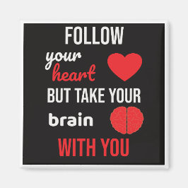 Volg je hart, maar neem je hersenen mee magneet