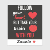 Volg je hart, maar neem je hersenen mee sticker (Vel)