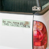 Volg je Jezus zo dicht? Bumpersticker (Op Truck)