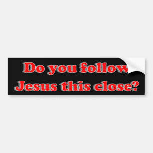 Volg je Jezus zo dichtbij? Bumpersticker