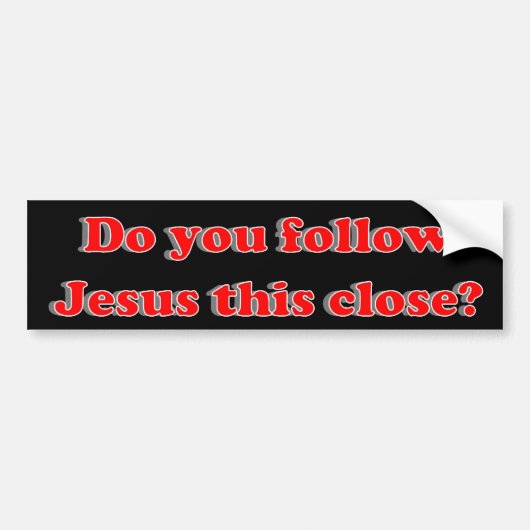 Volg je Jezus zo dichtbij? Bumpersticker (Voorkant)