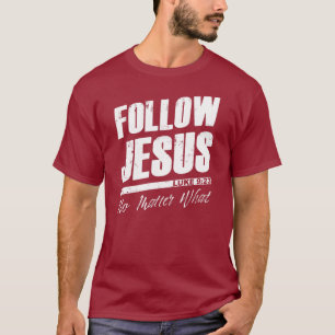 Volg Jezus niet wat de Christelijke trouw van Mann T-shirt
