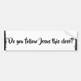 Volg jij Jezus zo dichtbij? Bumpersticker