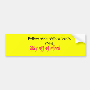 Volg jouw gele bakstenen weg.  , Blijf van de mijn Bumpersticker