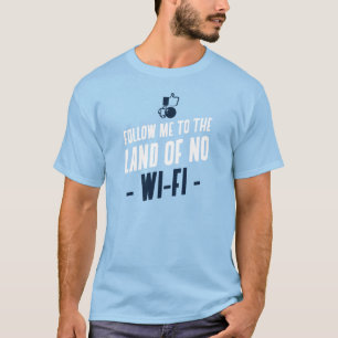 Volg me naar het land van geen wifi t-shirt